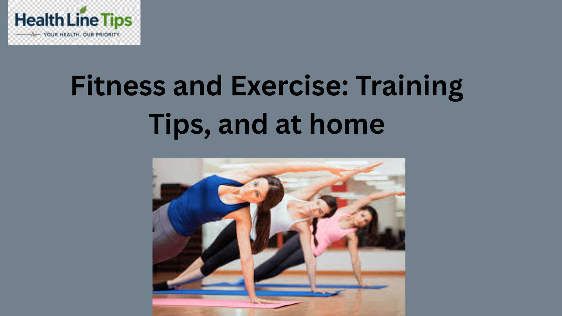 Fitness and Exercise: Training Tips, and at home
