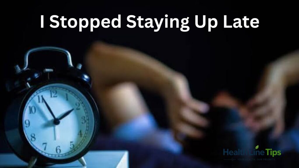 I Stopped Staying Up Late